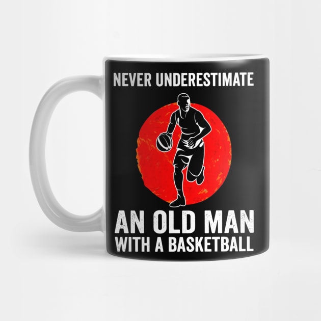 Mens Never Underestimate An Old Man With A Basketball by yasakiskyway